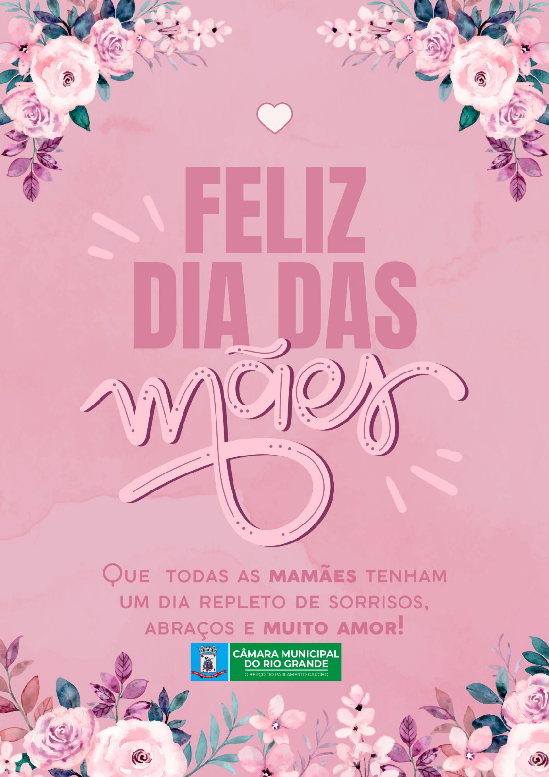 🎉 Feliz Dia das Mães! 🌷 Câmara Municipal do Rio Grande
