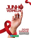 Junho Vermelho: mês de conscientização e incentivo à doação de sangue